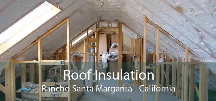 Roof Insulation Rancho Santa Margarita - California