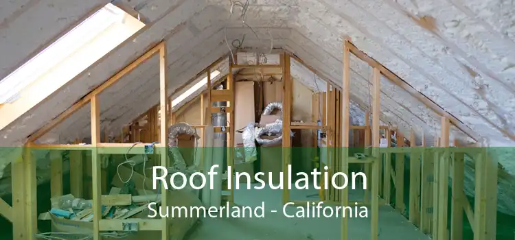 Roof Insulation Summerland - California