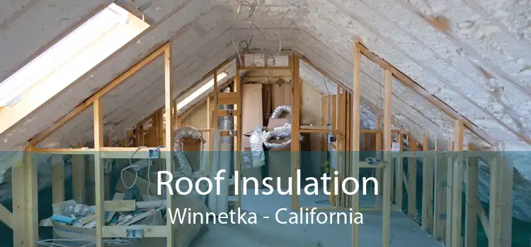 Roof Insulation Winnetka - California