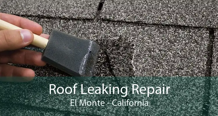 Roof Leaking Repair El Monte - California