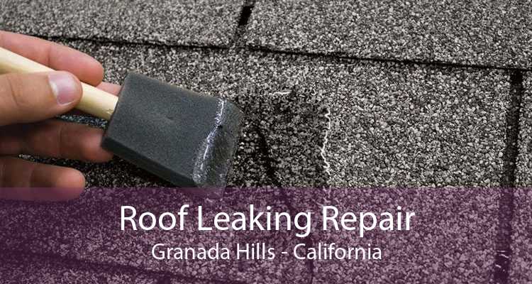 Roof Leaking Repair Granada Hills - California