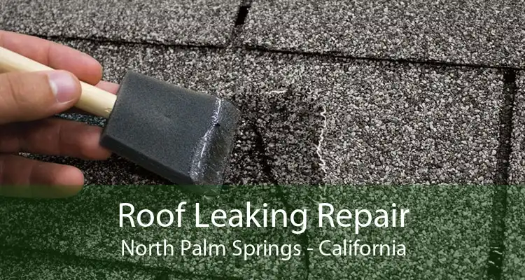 Roof Leaking Repair North Palm Springs - California