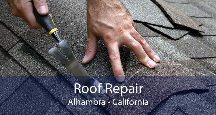 Roof Repair Alhambra - California