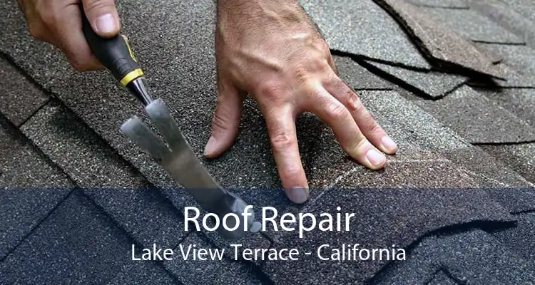 Roof Repair Lake View Terrace - California