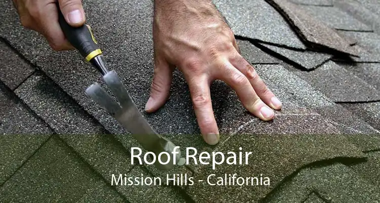 Roof Repair Mission Hills - California