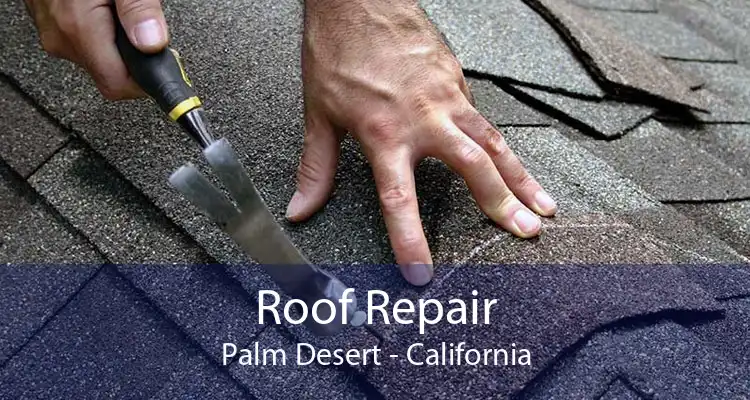 Roof Repair Palm Desert - California