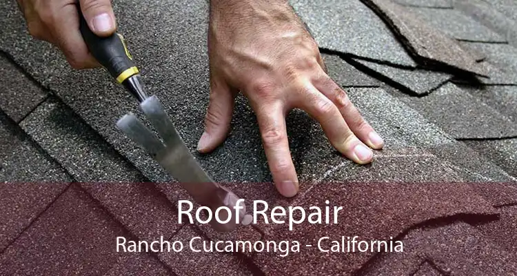 Roof Repair Rancho Cucamonga - California