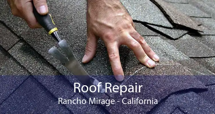 Roof Repair Rancho Mirage - California