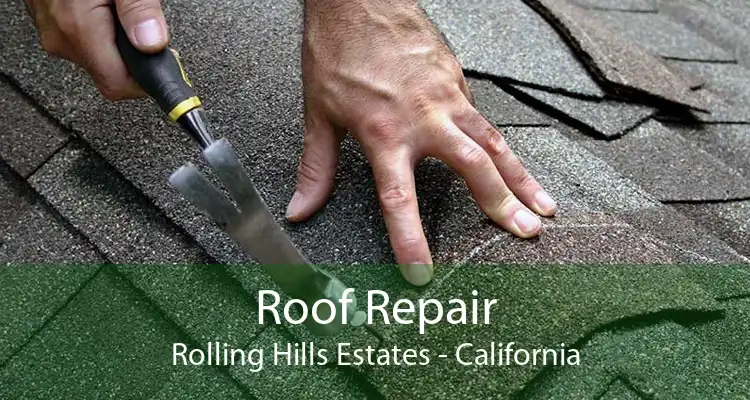 Roof Repair Rolling Hills Estates - California