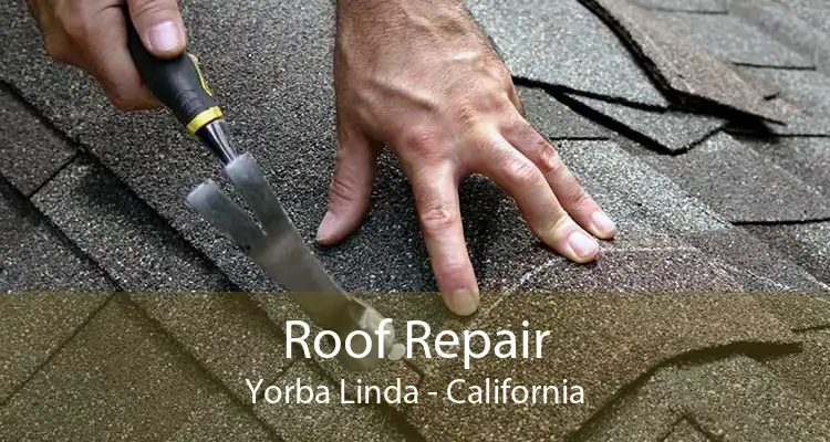 Roof Repair Yorba Linda - California