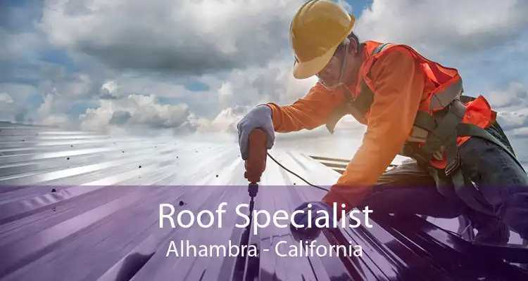 Roof Specialist Alhambra - California