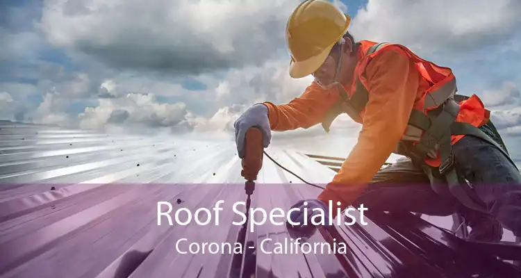 Roof Specialist Corona - California