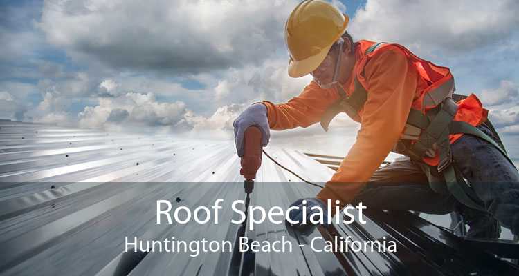 Roof Specialist Huntington Beach - California