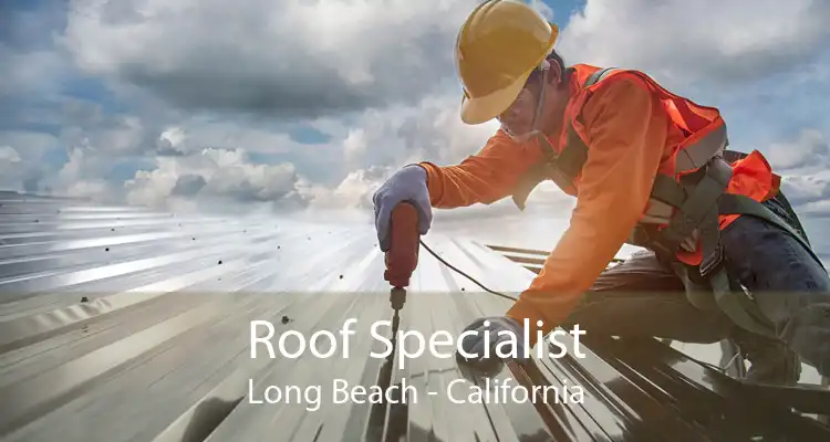 Roof Specialist Long Beach - California