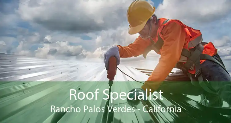 Roof Specialist Rancho Palos Verdes - California