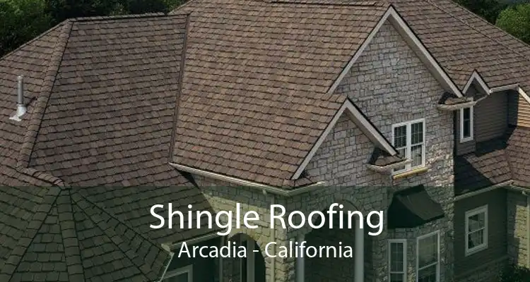 Shingle Roofing Arcadia - California