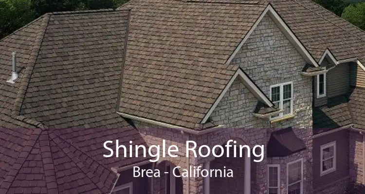 Shingle Roofing Brea - California