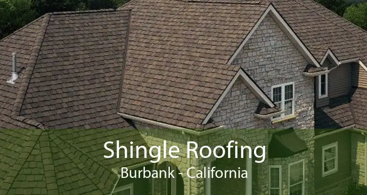 Shingle Roofing Burbank - California