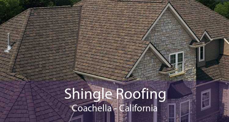Shingle Roofing Coachella - California