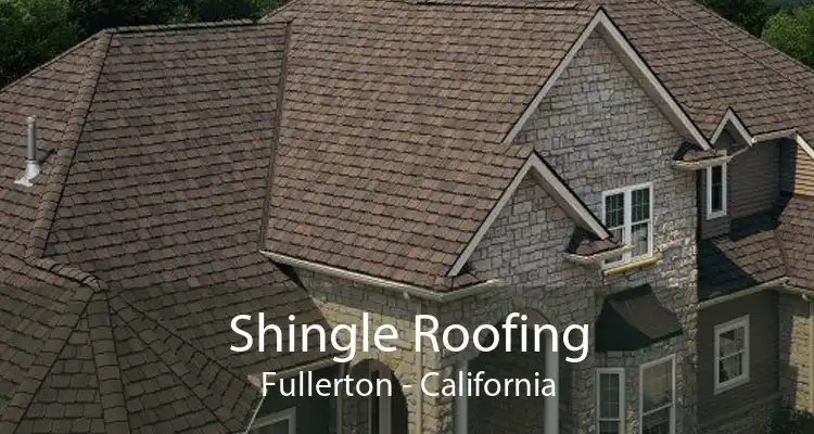 Shingle Roofing Fullerton - California