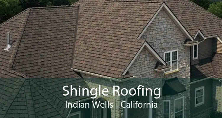 Shingle Roofing Indian Wells - California