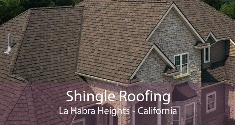Shingle Roofing La Habra Heights - California