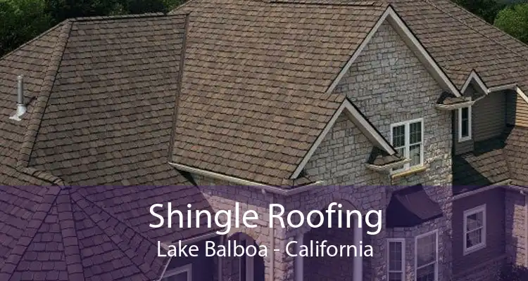 Shingle Roofing Lake Balboa - California