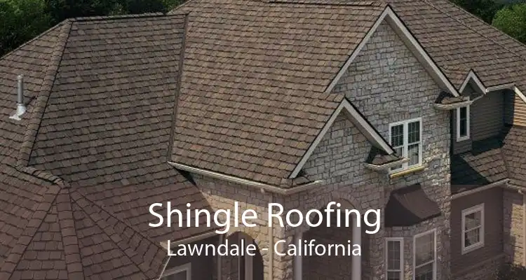 Shingle Roofing Lawndale - California