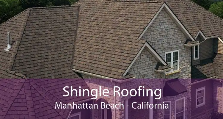 Shingle Roofing Manhattan Beach - California