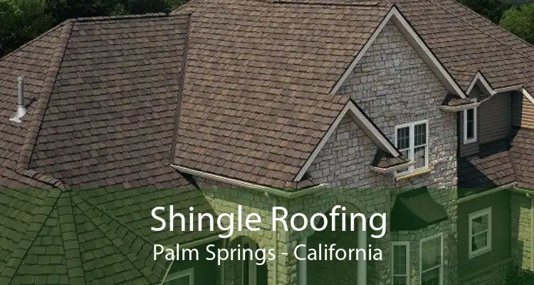 Shingle Roofing Palm Springs - California