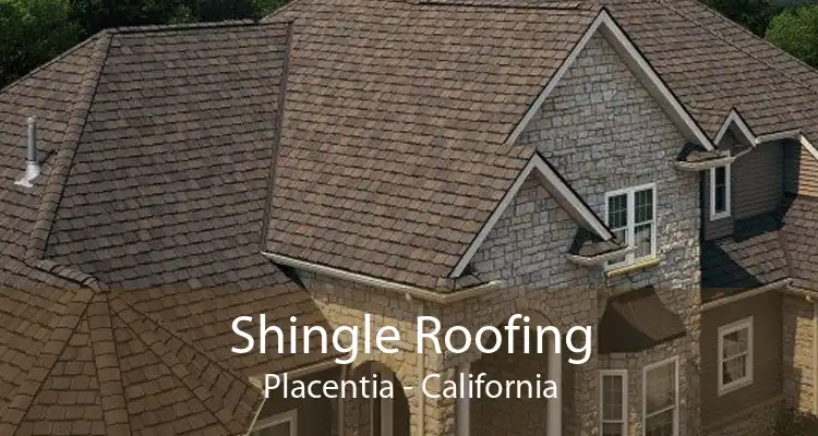 Shingle Roofing Placentia - California