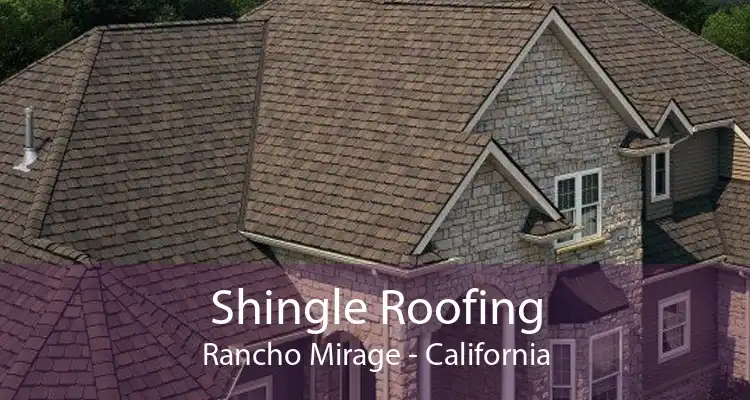Shingle Roofing Rancho Mirage - California