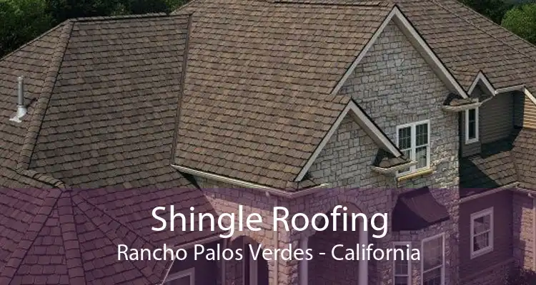 Shingle Roofing Rancho Palos Verdes - California