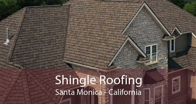 Shingle Roofing Santa Monica - California