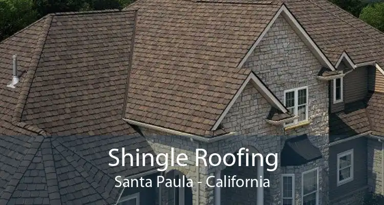 Shingle Roofing Santa Paula - California
