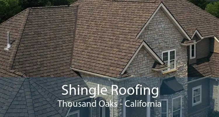 Shingle Roofing Thousand Oaks - California