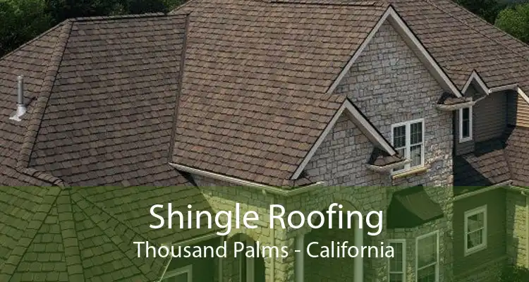 Shingle Roofing Thousand Palms - California