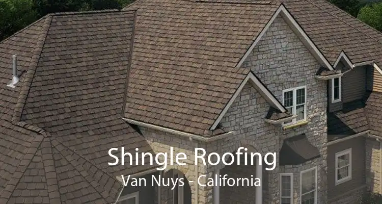 Shingle Roofing Van Nuys - California
