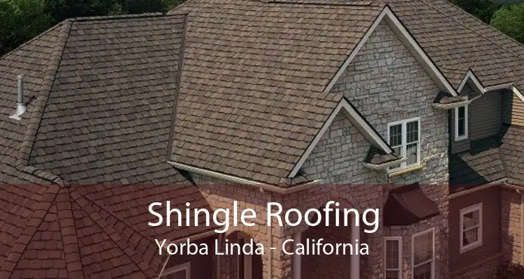 Shingle Roofing Yorba Linda - California