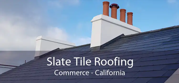 Slate Tile Roofing Commerce - California