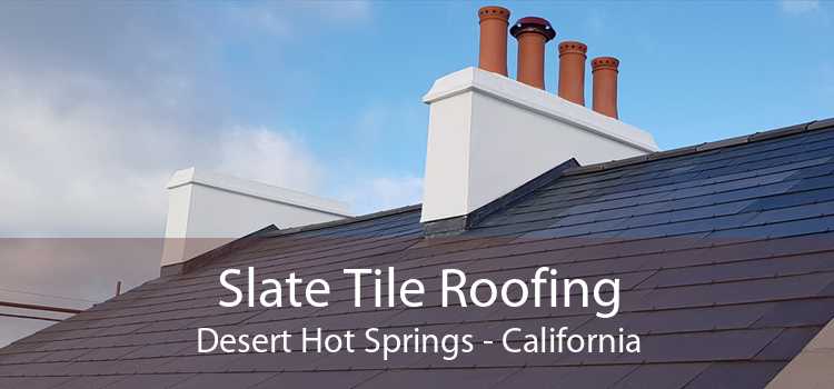 Slate Tile Roofing Desert Hot Springs - California