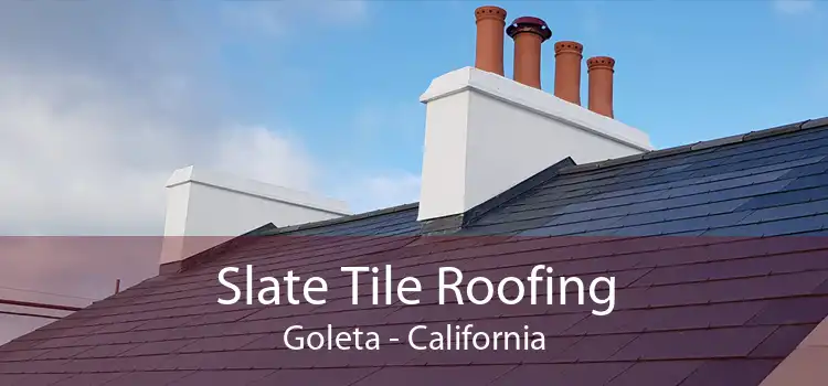 Slate Tile Roofing Goleta - California