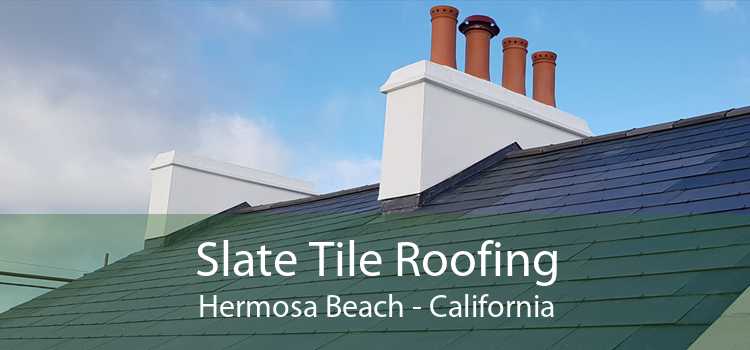 Slate Tile Roofing Hermosa Beach - California