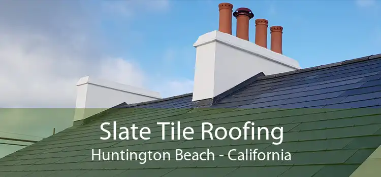 Slate Tile Roofing Huntington Beach - California