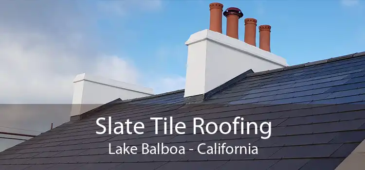 Slate Tile Roofing Lake Balboa - California