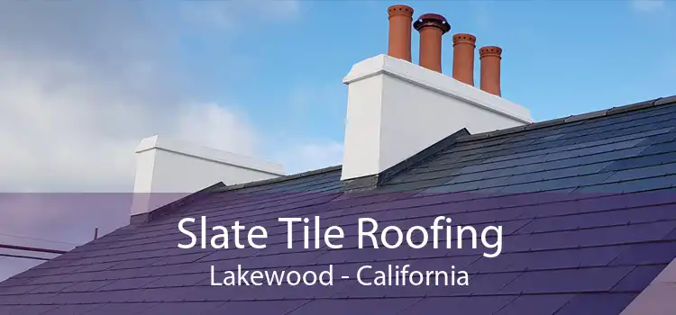 Slate Tile Roofing Lakewood - California