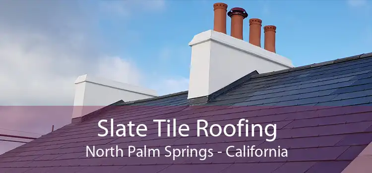 Slate Tile Roofing North Palm Springs - California