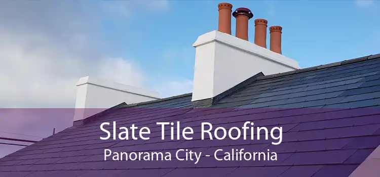 Slate Tile Roofing Panorama City - California