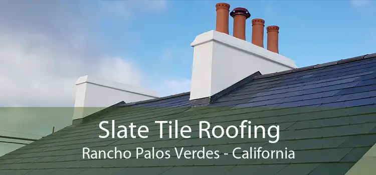 Slate Tile Roofing Rancho Palos Verdes - California