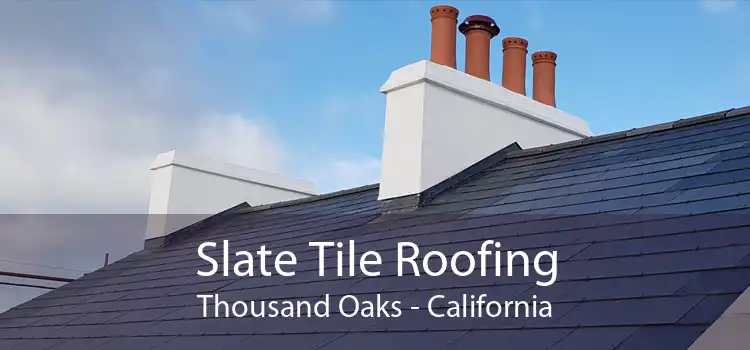 Slate Tile Roofing Thousand Oaks - California